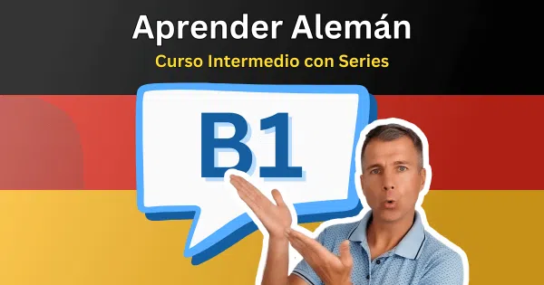 🇩🇪 Curso de Alemán con Series | B1